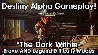 Destiny Alpha Titan Gameplay! The Dark Within - Story Mission (Brave and Legend Difficulty)