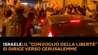 Israele: il "Convoglio della libertà" si dirige verso Gerusalemme