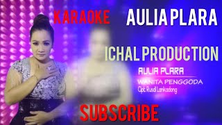 Wanita penggoda ( Karaoke ) - Aulia Plara