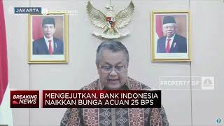 Mengejutkan, Bank Indonesia Naikkan Bunga Acuan 25 Bps
