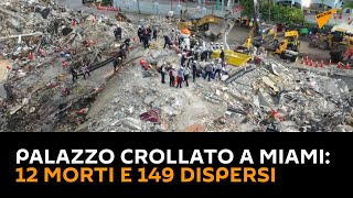 Palazzo crollato a #Miami: 12 morti e 149 dispersi