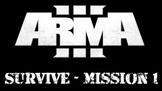 Arma 3 campaign - Survive - Mission 1 (No Commentary)