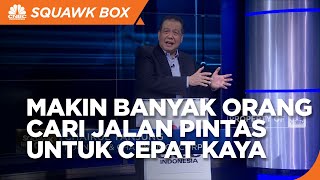 CT: Makin Banyak Orang Cari Jalan Pintas Untuk Cepat Kaya