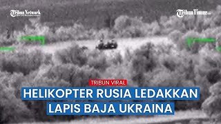 Duarrr, Helikopter Rusia Hancurkan Lagi Kendaraan Lapis Baja Ukraina