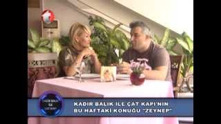 "Kadir Balık Çat Kapı" Zeynep Türkeş - Kanal t