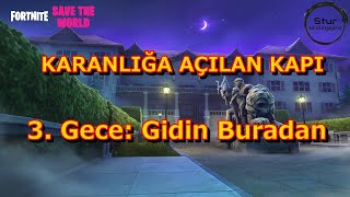 Fortnite - Dünyayı Kurtar | Karanlığa Açılan Kapı | 3. Gece: Gidin Buradan