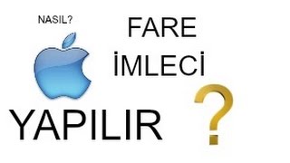 Nasıl Mac Fare İmleci Yapılır?  How to Do Mac Mouse Cursor?
