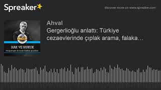 Türkiye cezaevlerinde çıplak arama, falaka…