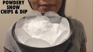 ASMR POWDERY SNOW CHIPS AND DIP