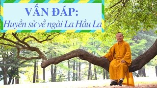 Vấn đáp: Huyền sử về ngài La Hầu La | Thích Nhật Từ