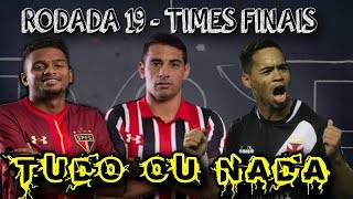 RODADA 19 (DICAS ) TIMES FINAIS ! É TUDO OU NADA !! CARTOLA FC 2018