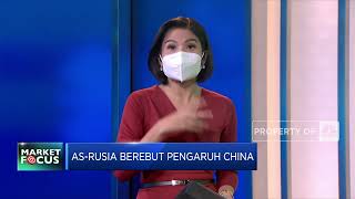 Market Focus: Berebut Pengaruh China Hingga Harga Komoditas Merosot