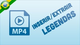 Como Inserir e Extrair Legendas de Vídeos MP4