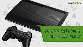 PlayStation 3: Ainda vale a pena comprar um?
