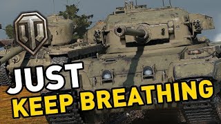 World of Tanks || Just Keep Breathing!
