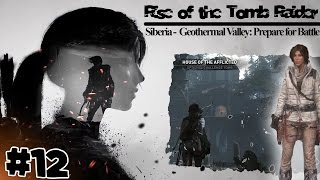 Rise of the Tomb Raider | Siberia - Geothermal Valley: Prepare for Battle #12 | 100% Walkthrough