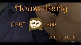 HOUSE PARTY - EOTVs First Look - Gameplay Part #00 [GER]
