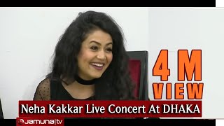 Neha Kakkar Live Concert At DHAKA 2016 - ঢাকায় নেহা কাক্কারের কনসার্ট