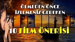 ÖLMEDEN ÖNCE İZLEMENİZ GEREKEN 10 FİLM ÖNERİSİ  MUTLAKA İZLE !!!