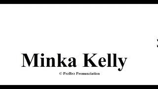 ? Minka Kelly pronunciation = How to Pronounce like PrzBrz