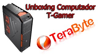 Unboxing Computador T-Gamer [ terabyteshop ]