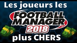 LES JOUEURS LES PLUS CHERS SUR FM 18 !!!
