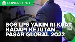 Bos LPS Yakin RI Kuat Hadapi Kejutan Pasar Global 2022