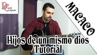 MACACO - Hijos de un mismo dios ( Tutorial )