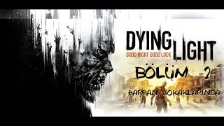Dying Light Oynuyoruz [Türkçe]- 2.Bölüm (Türkçe Altyazi ile Coop )