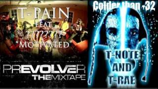 Motivated by T-Pain Feat. T-NOTE and T-RAE