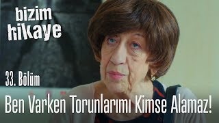 Torunlarımı ben varken kimse alamaz - Bizim Hikaye 33. Bölüm