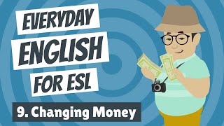 Everyday English for ESL — Lesson Nine — Changing Money
