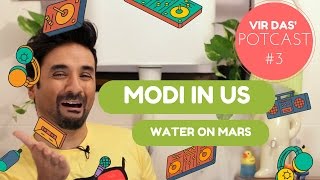 Vir Das' Potcast on PM Modi in the US & Water on Mars!