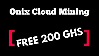 ONIX | New Cloud Mining Cryptocurrency Free 200 GHS + 5 GHS Each Partner