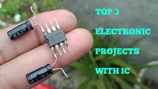 TOP 3 ELECTRONIC PROJECTS WITH IC