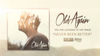 Old Again - Never Been Better