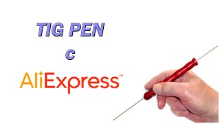 TIG pen c AliExpress