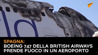 Spagna: Boeing 747 della British Airways prende fuoco in un aeroporto
