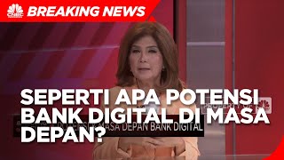 Kupas Tuntas Potensi & Masa Depan Bank Digital
