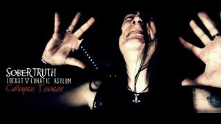 Sober Truth - Collapse (Teaser) | Locust ▽ Lunatic Asylum