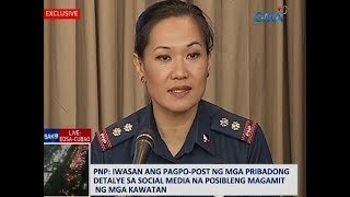 Saksi: PNP, nagbabala laban sa pagpo-post ng mga detalye na maaring gamitin ng mga kawatan