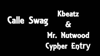 Calle Swag | KBeatz & MrNutWood Cypher Entry