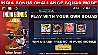 INDIA BONUS CHALLANGE SQUAD MODE | PLAY WITH YOUR OWN SQUAD | WIN & EARN FREE UC IN PUBG MOBILE