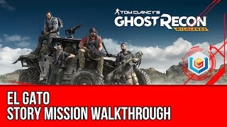 Tom Clancy's Ghost Recon: Wildlands El Gato Walkthrough - Remanzo Story Mission