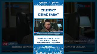 SHORT Volodymyr Zelensky Desak Sekutu Barat agar Percepat Pasokan Senjata