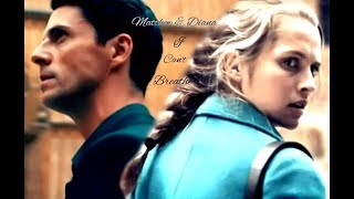⚜Matthew & Diana⚜ ~ I Can't Breathe