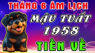 Cuộc Đời Mậu Tuất 1958, Từ Nay Đến Hết Tháng 6 Âm Làm Gì Cũng Giàu, Tiền Tỷ Về Tay Trả Sạch Nợ Nần