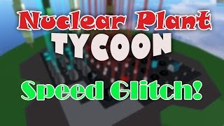 [Probably patched] Nuclear Plant Tycoon - Good Speed Glitch :O