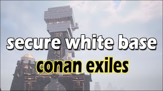 Secure White Base - Conan Exiles