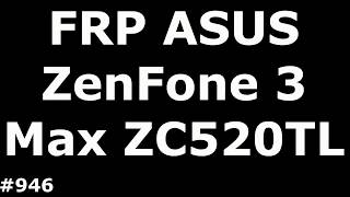 Hard Reset и Разблокировка FRP Google ASUS ZenFone 3 Max ZC520TL